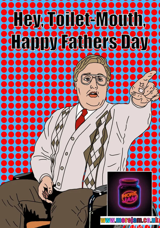 Hey Toilet-Mouth | Phoenix Nights Father's Day Card | More Jam