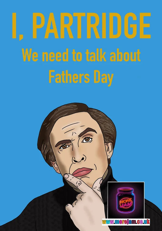 We Need to Talk About Father's Day | Alan Partridge Father's Day Card | More Jam
