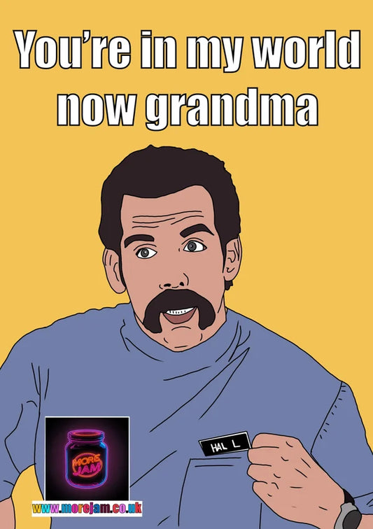 You're in My World Now Grandma | Funny Happy Gilmore Ben Stiller Card | More Jam