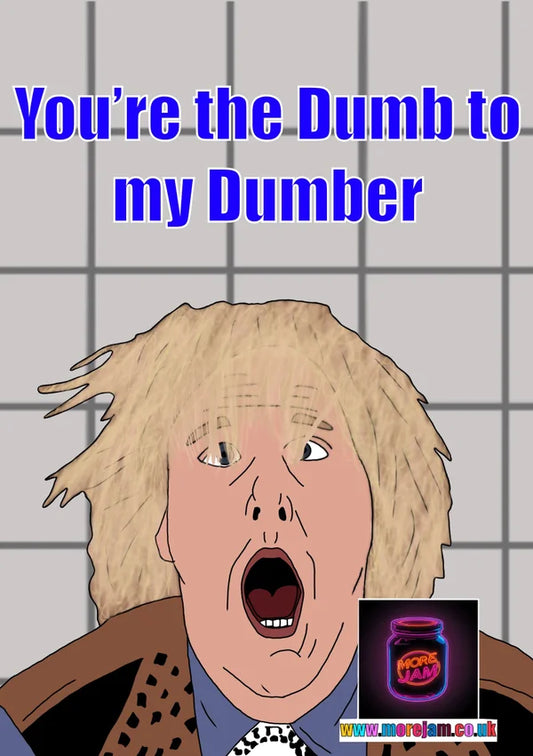 You're the Dumb to my Dumber | Funny Dumb & Dumber Card | More Jam