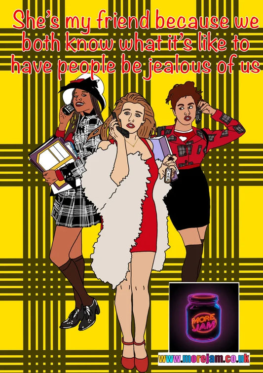 She’s my Friend Because... | Clueless Card | More Jam