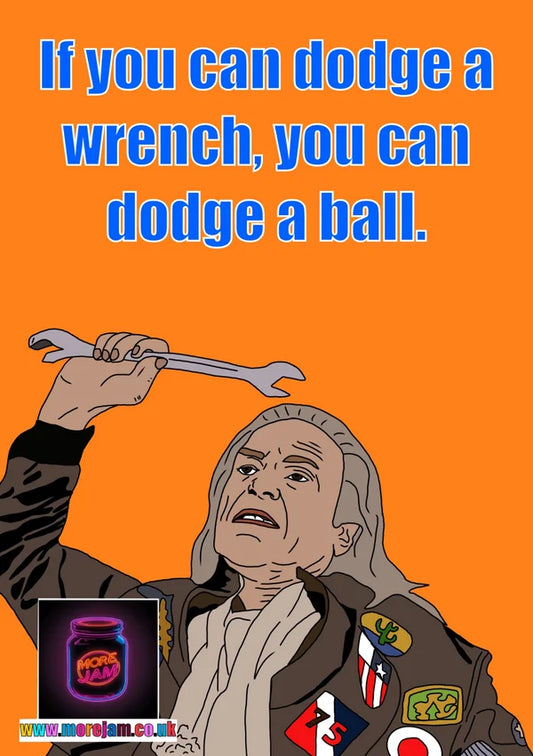 If You Can Dodge A Wrench | Any Occasion Card Dodgeball Patches O’Houlihan | More Jam