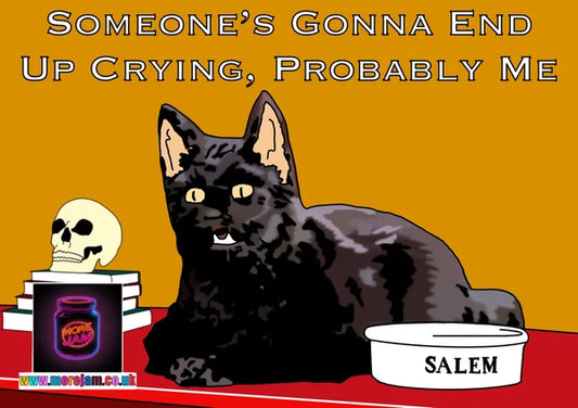 Someone's Gonna End Up Crying, Probably Me | Funny Sabrina the Teenage Witch Salem Card | More Jam