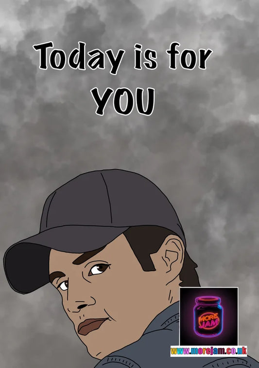 Joe Goldberg Today Is For YOU | Funny TV Show Card | More Jam