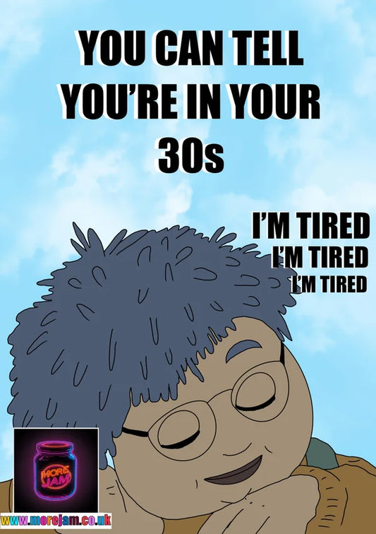 Can Tell You're in your 30s | Funny Tots TV Birthday Card | More Jam