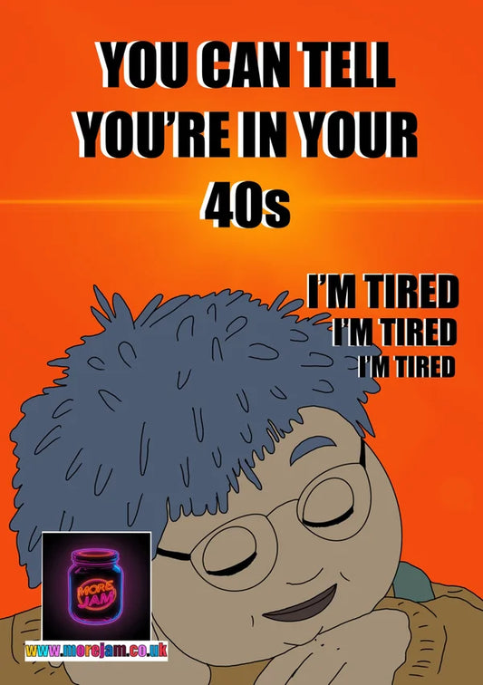 Can Tell You're in your 40s | Funny Tots TV Birthday Card | More Jam