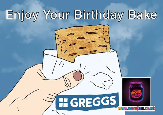Enjoy Your Birthday Bake | Funny Greggs Birthday Card | More Jam