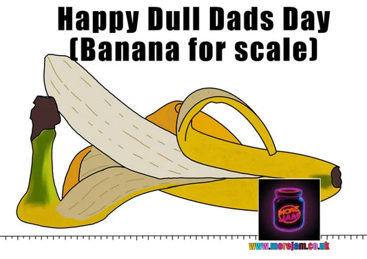 Dull Men’s Club Banana For Scale | Funny Fathers Day Card | More Jam