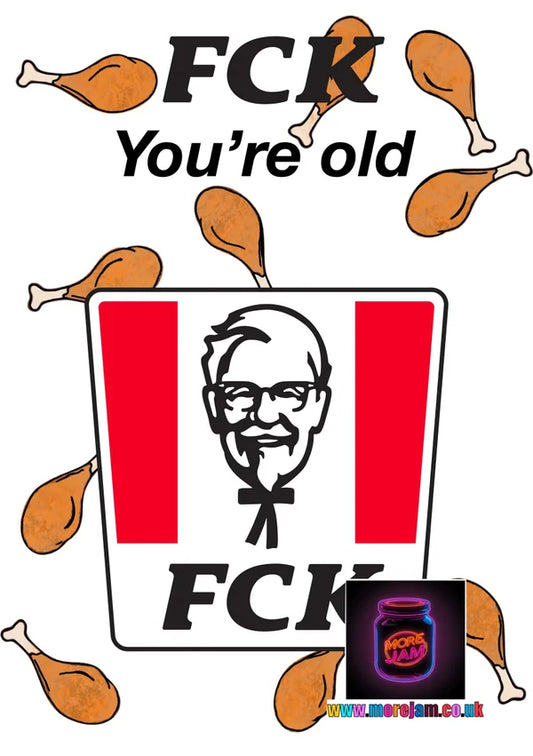 FCK You’re Old | Funny KFC Birthday Card | More Jam