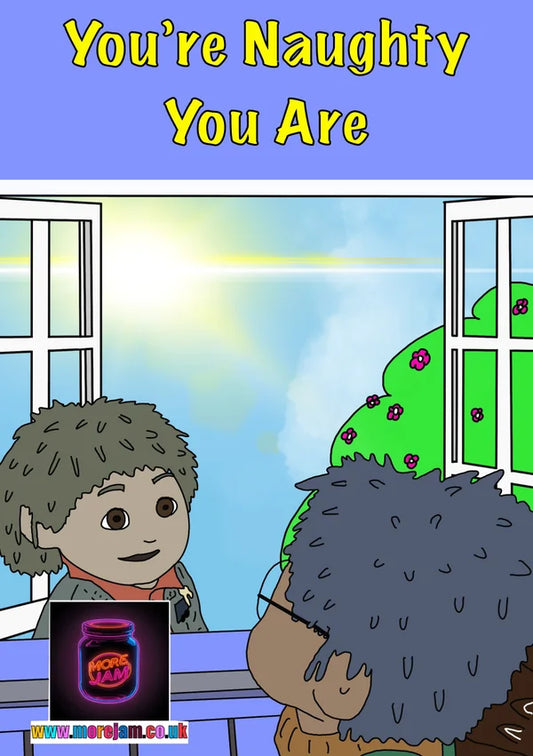 You’re Naughty You Are | Any Occasion Tots TV Card | More Jam