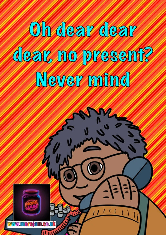 Oh Dear Dear Dear, No Present? | Any Occasion Tots TV Card | More Jam