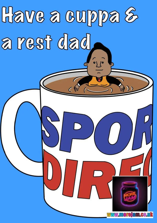 Have a Cuppa and a Rest Dad - Sports Direct Mug | Any Occasion Card | More Jam