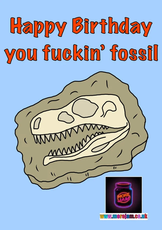 Happy Birthday Fossil | Funny Birthday Card | More Jam