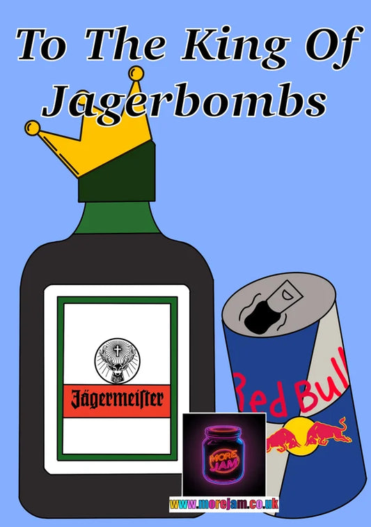 King of Jagerbombs | Funny Drinking Card | More Jam