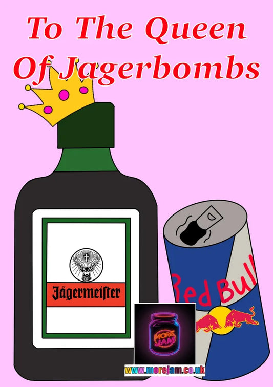 Queen Of Jagerbombs | Funny Drinking Card | More Jam