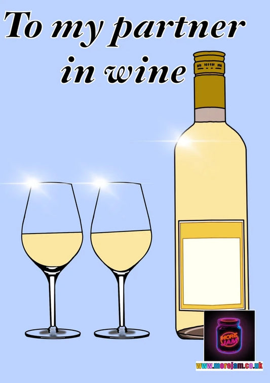 To My Partner in Wine | Wine Greetings Card | More Jam