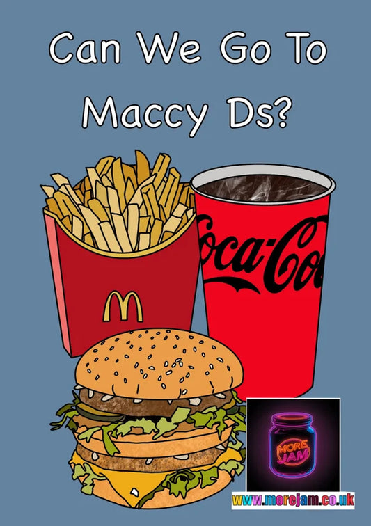 Can We Go To Maccy Ds? | Funny McDonalds Card | More Jam
