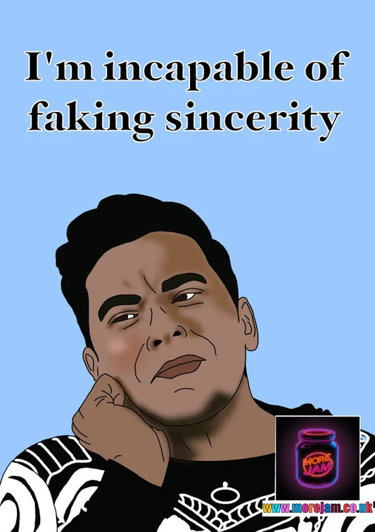 I'm Incapable of Faking Sincerity | David Schitts Creek Card | More Jam