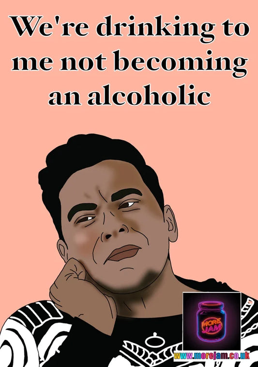 Drinking to Me Not Becoming an Alcoholic | David Schitts Creek Card | More Jam