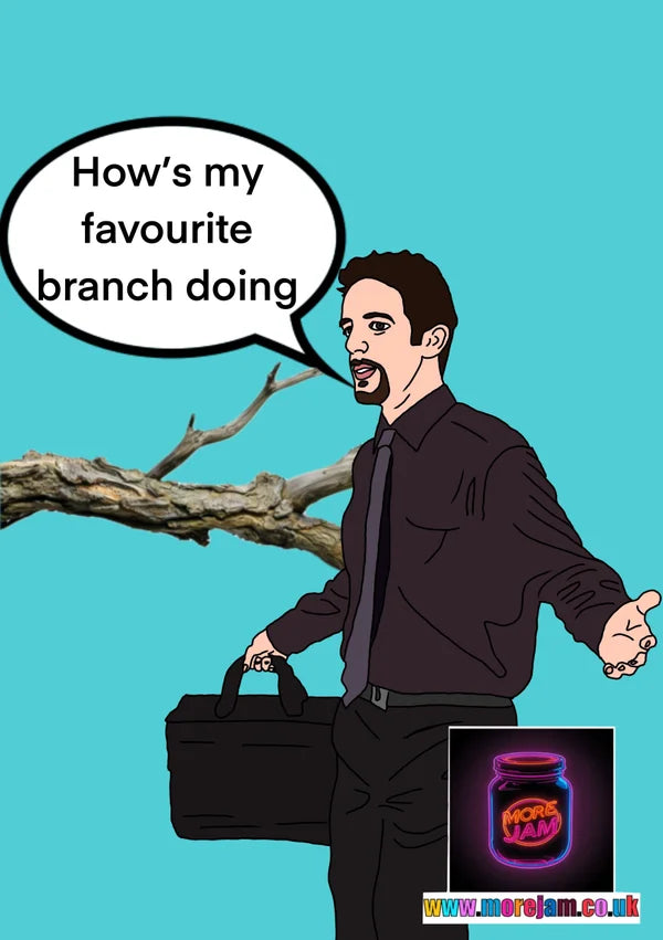 How's my Favourite Branch Doing? | Ryan The Office Greetings Card | More Jam