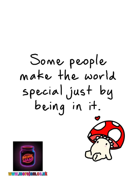 You Make the World Special | Cute Card | More Jam