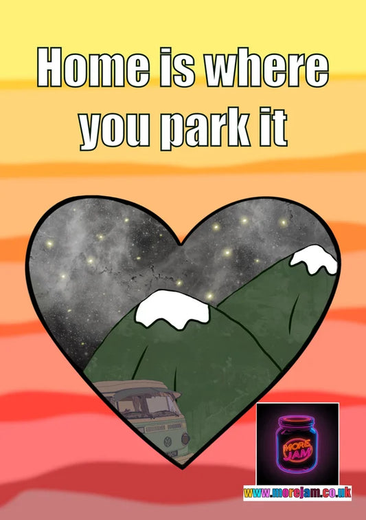 Home is Where You Park It | Camper Van Life Card | More Jam