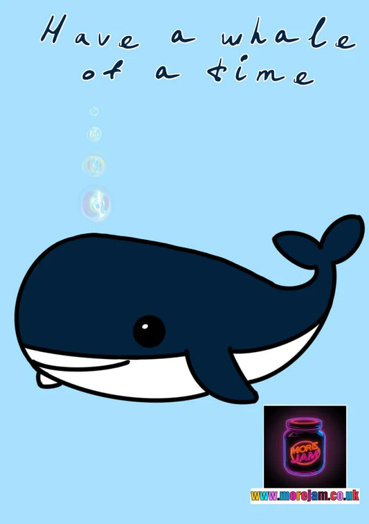 Have a Whale of a Time! | Cute Whale Card | More Jam