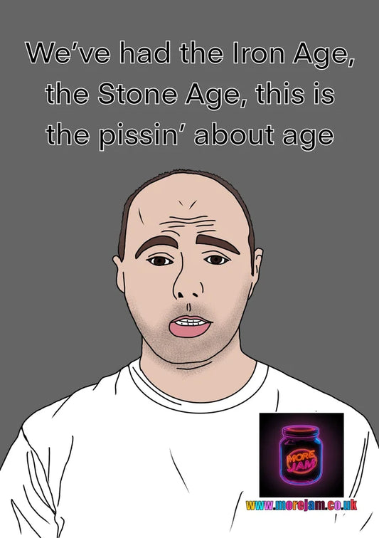 This is the Pissin' About Age | Funny Karl Pilkington Card | More Jam