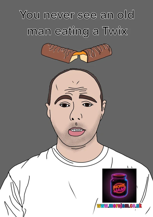 You Never see an Old Man eating a Twix | Funny Karl Pilkington Card | More Jam