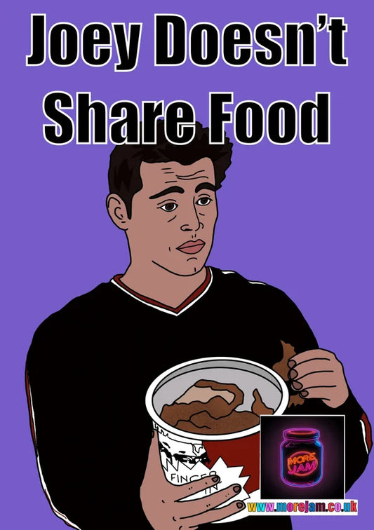 Joey Doesn't Share Food! | Funny Friends Greeting Card | More Jam