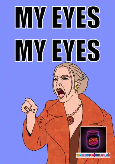 My Eyes My Eyes! | Funny Phoebe Friends Greetings Card | More Jam