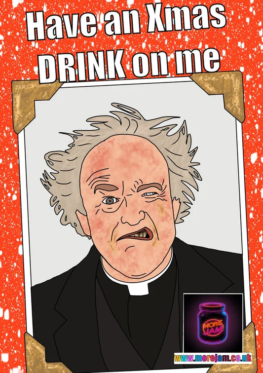 Have an Xmas Drink on Me Father Jack | Father Ted Christmas Card | More Jam