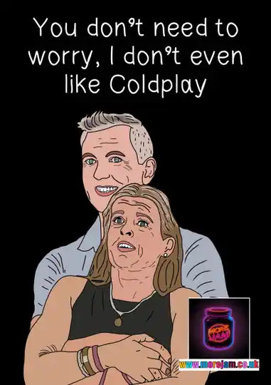 Coldplay Cheaters Card, I Don't Even Like Coldplay | Funny Meme Greetings Card | More Jam