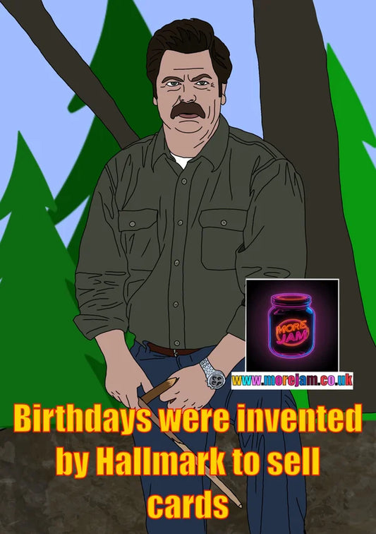 Birthdays were Invented by Hallmark | Funny Parks and Recreations Ron Swanson Birthday Card | More Jam