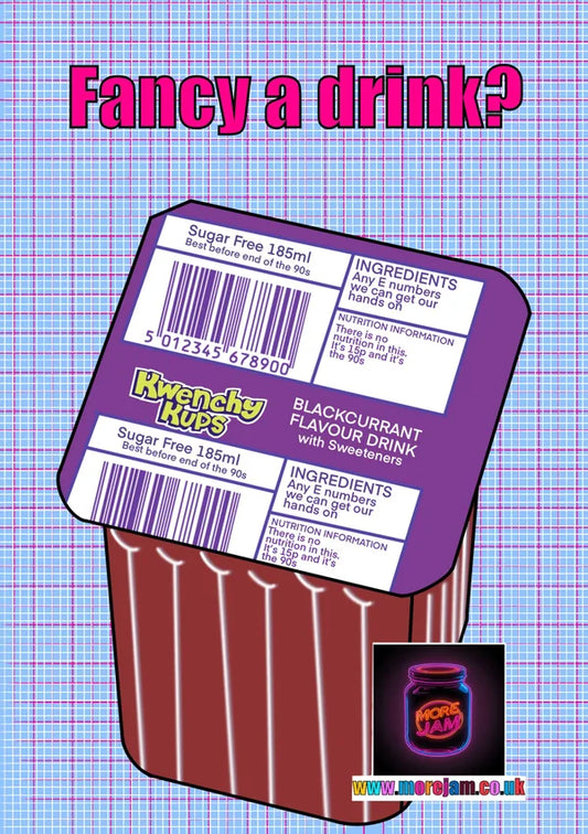90s Kwenchy Kup | Fancy a Drink? | Funny 90s Greetings Card | More Jam