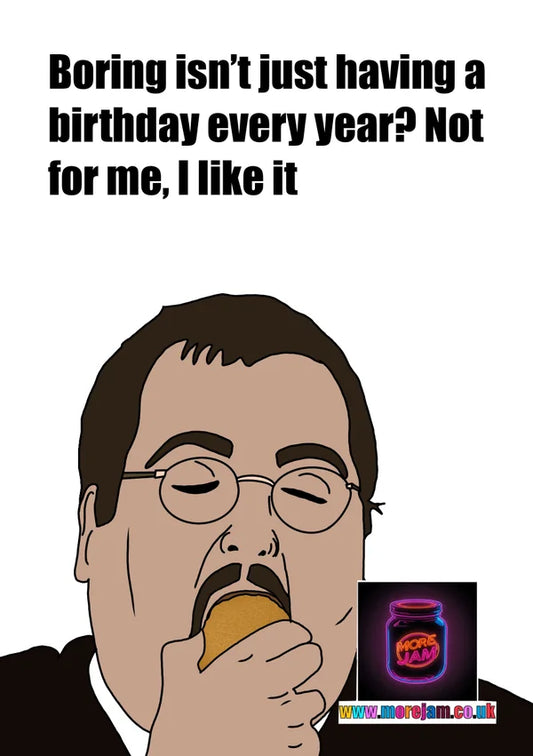 Boring Isn't Just Having A Birthday Ever Year? | Funny Keith The Office UK Birthday Card | More Jam