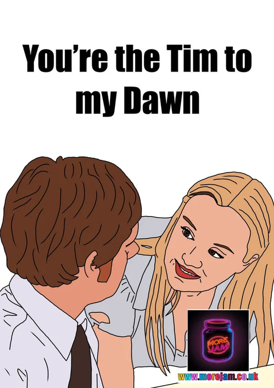 You're the Tim to my Dawn | Cute Boyfriend The Office UK Card | More Jam
