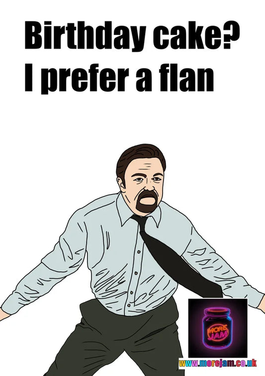 Birthday Cake? I Prefer a Flan | Funny David Brent The Office UK Birthday Card | More Jam