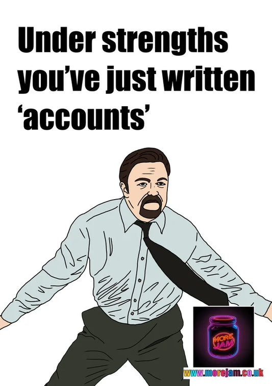 Under Strengths you've just written 'Accounts' | Funny David Brent The Office UK Greetings Card | More Jam