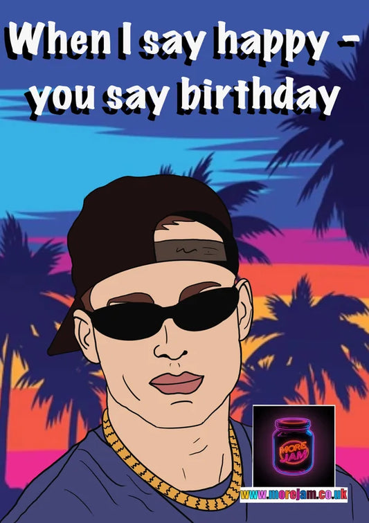 When I Say Happy, You Say Birthday | Funny Joey Essex Birthday Card | More Jam
