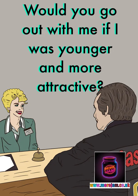 Would you Go Out with me if I was Younger and More Attractive? | Funny Alan Partridge Card | More Jam