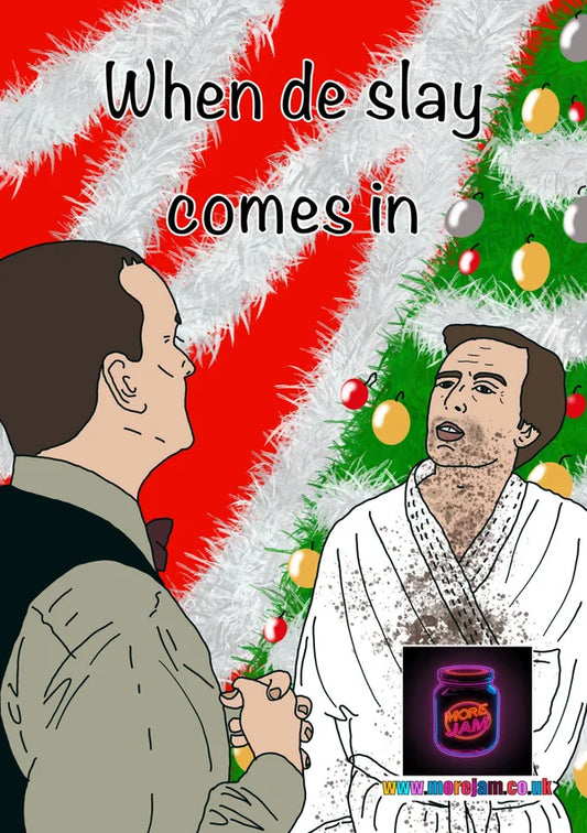 When de Slay Comes In | Alan Partridge Christmas Card | More Jam
