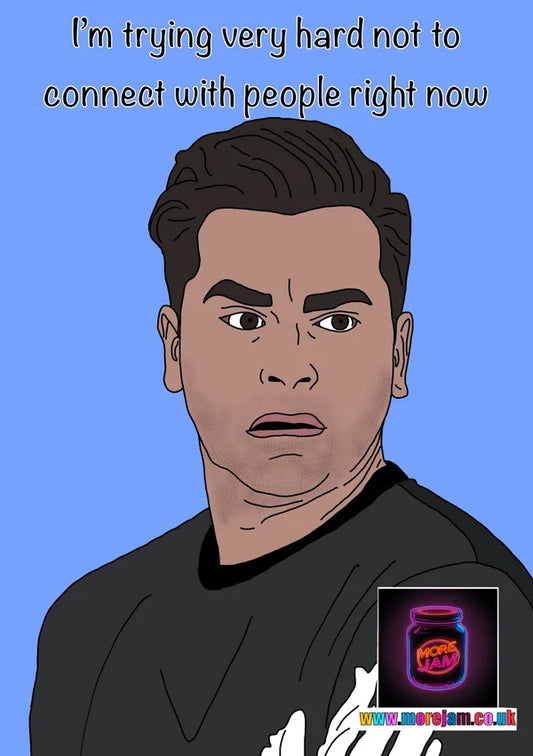 I'm Trying Very Hard to Connect with People | Funny David Schitts Creek Card | More Jam