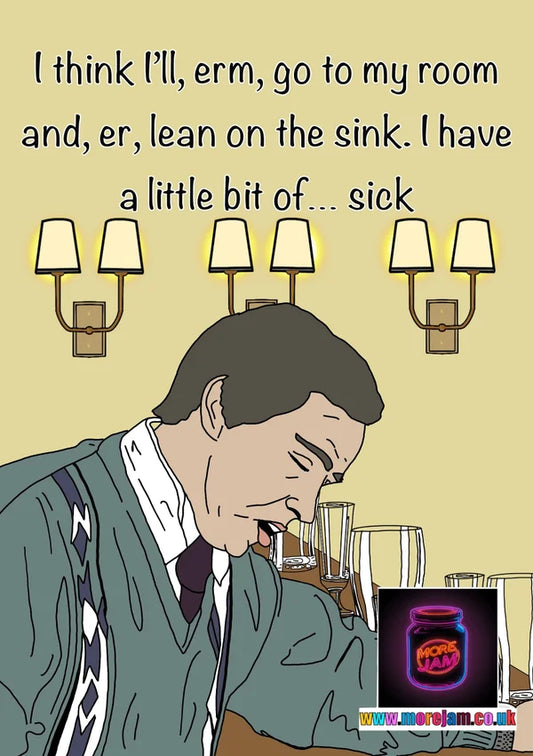 I Have a Little Bit of... Sick | Funny Alan Partridge Card | More Jam
