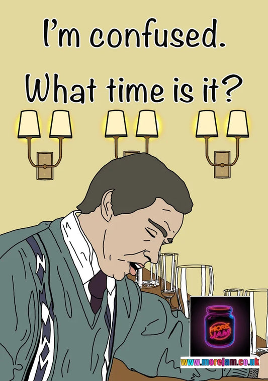 I'm Confused. What Time Is It? | Funny Alan Partridge Card | More Jam