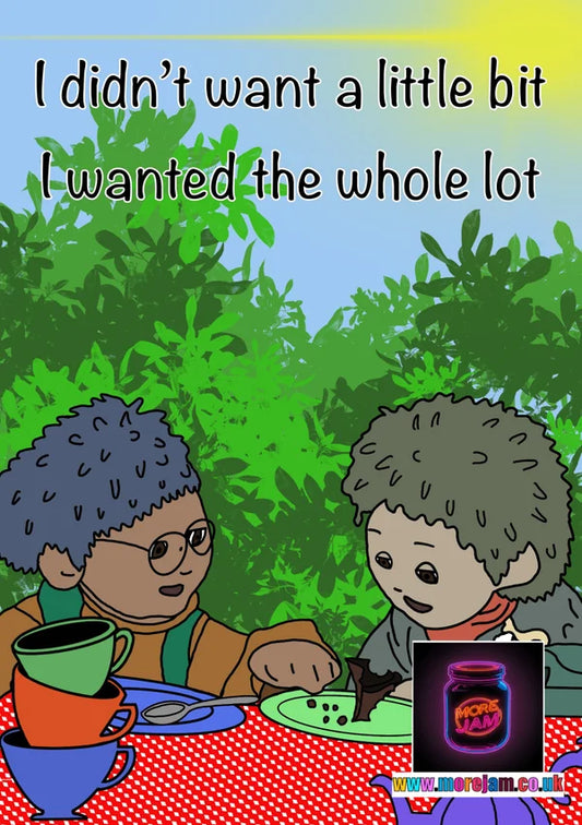 I Wanted the Whole Lot | Funny Tots TV Card | More Jam