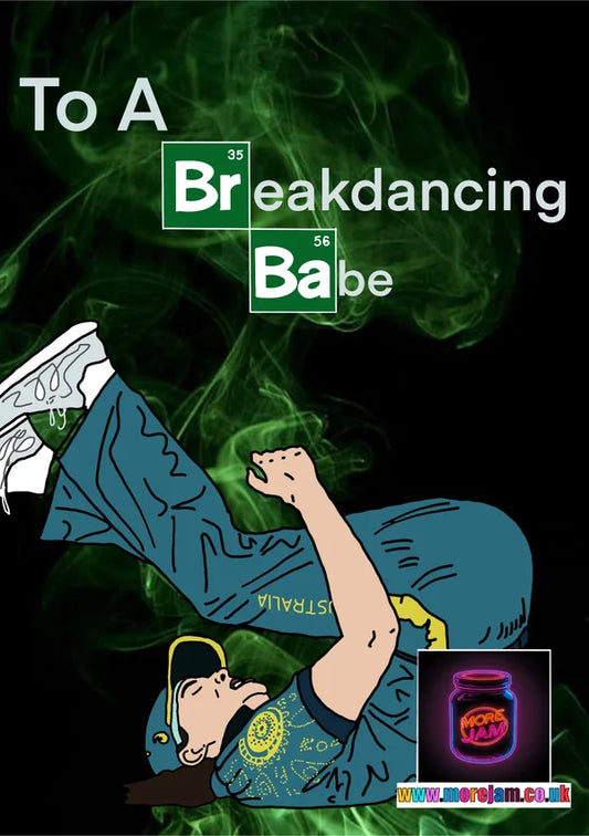 Breakdancing Babe | Funny Breaking Bad Card | More Jam