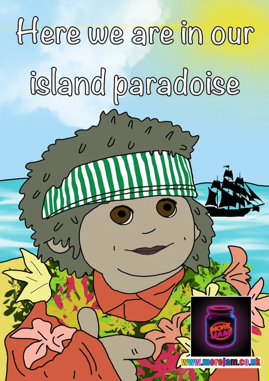 Island Paradoisssssseee | Funny Tots TV Card | More Jam