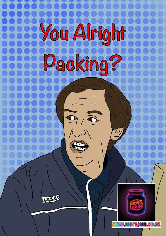 You Alright Packing? | Funny Alan Partridge Card | More Jam