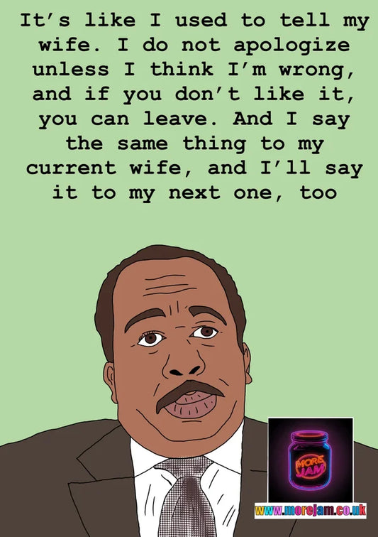 I Do Not Apologise | Funny Stanley Hudson The Office Card | More Jam